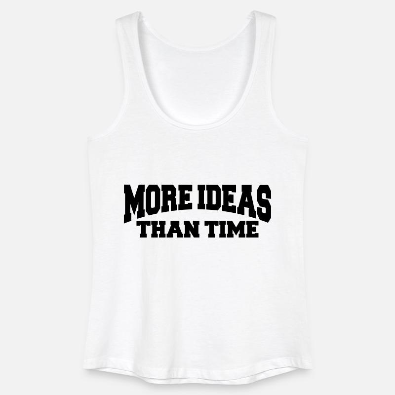 More ideas than time - Débardeur bio Femme - blanc