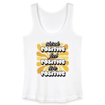 Think Positive Feel Positive Live Positive Women - Women’s Organic Tank Top - white - Front