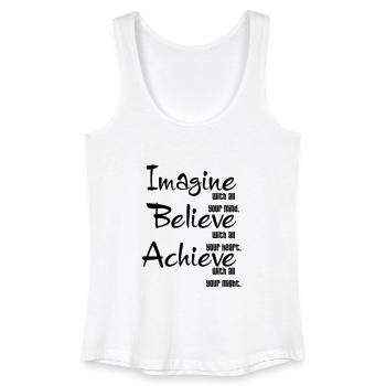 IMAGINE BELIVE ACHIEVE YES - Women’s Organic Tank Top - white - Front