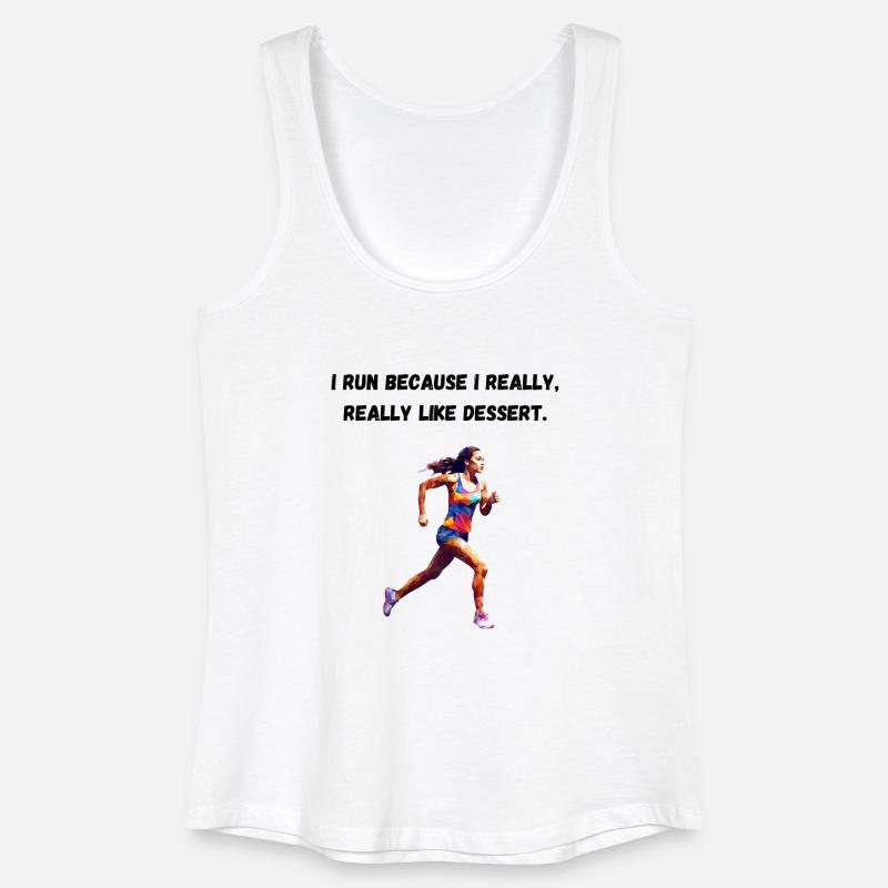 I run because I really, really like dessert. - Women’s Organic Tank Top - white