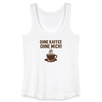 Ohne KAFFEE ohne MICH! - Frauen Bio Tank Top - Weiß - Vorne