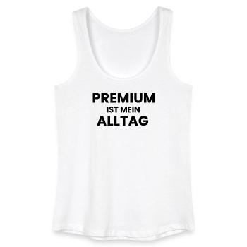 Premium ist mein Alltag - Frauen Bio Tank Top - Weiß - Vorne