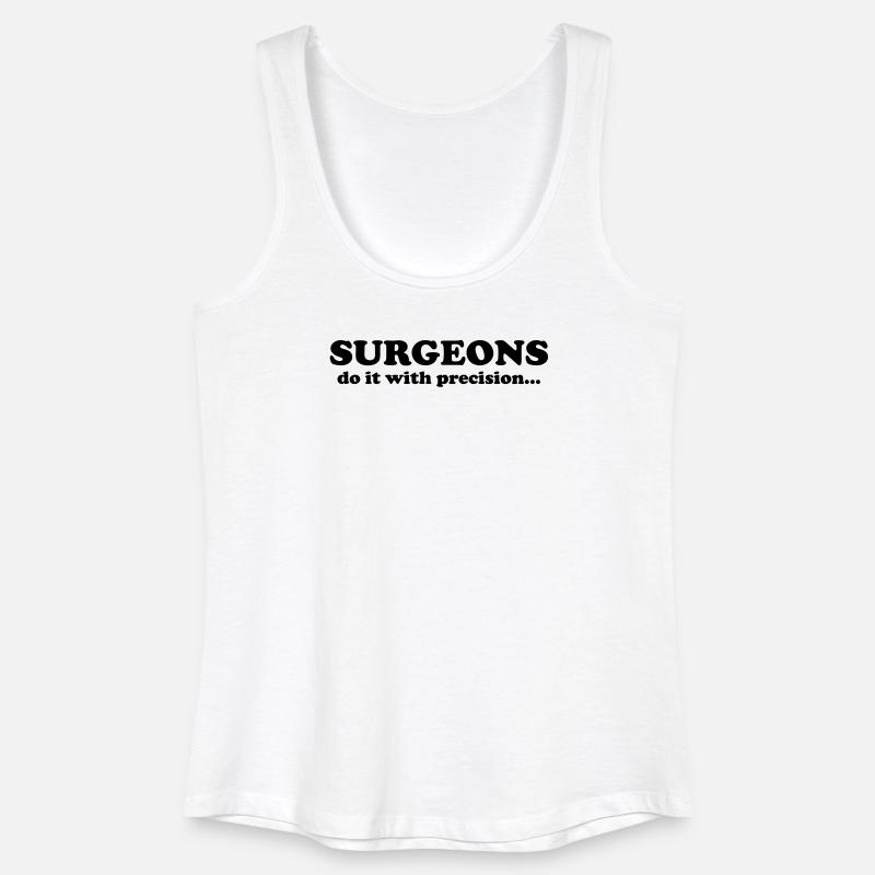 Surgeons do it with precision... - Women’s Organic Tank Top - white