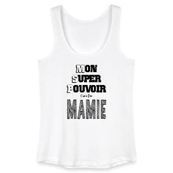Mon Super Pouvoir Etre Mamie Grand Mère - Débardeur bio Femme - blanc - Devant
