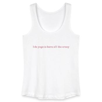 I DO YOGA TO BURN OFF THE CRAZY - Frauen Bio Tank Top - Weiß - Vorne