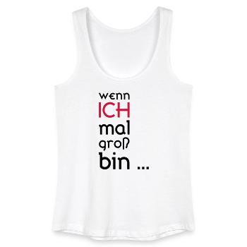 ...wenn ich mal groß bin... - Frauen Bio Tank Top - Weiß - Vorne