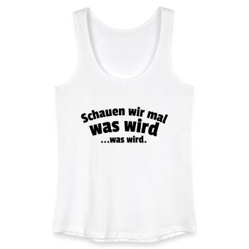 Schauen wir mal was wird...was wird. - Frauen Bio Tank Top - Weiß - Vorne