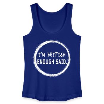 I’m British Enough Said - Funny UK Pride Quote - Women’s Organic Tank Top - royal blue - Front