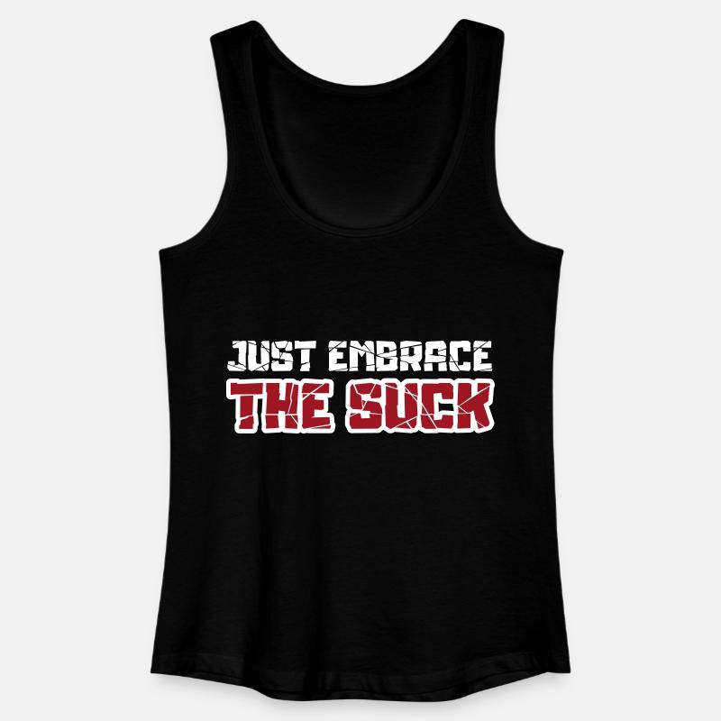 Just embrace the suck - Women’s Organic Tank Top - black