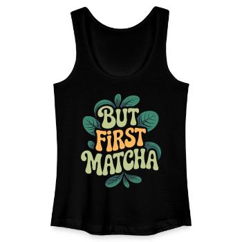But First Matcha - Frauen Bio Tank Top - Schwarz - Vorne
