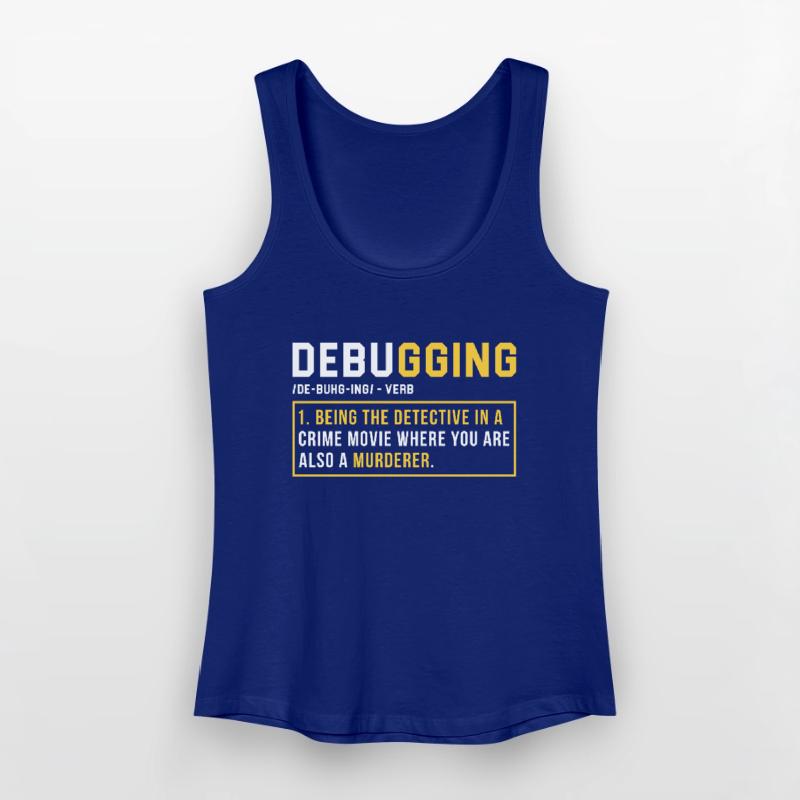 Debugging Programmieren Programmierer Geschenk Frauen Bio Tank Top