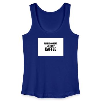 Funktioniert Nur Mit Kaffee - Frauen Bio Tank Top - Königsblau - Vorne