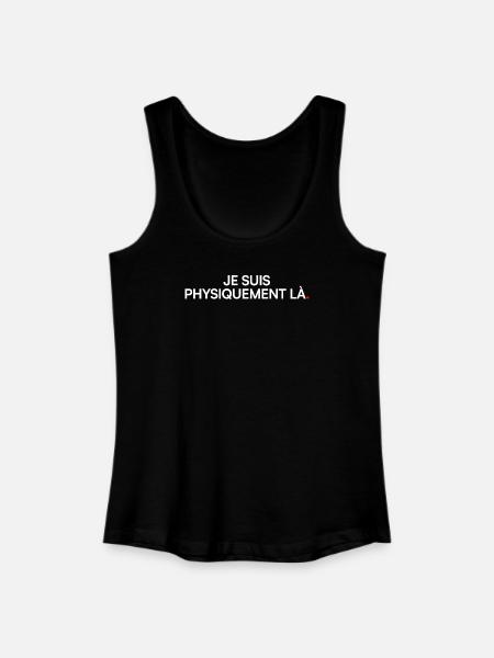 Je suis physiquement là humour bureau - Débardeur bio Femme - noir