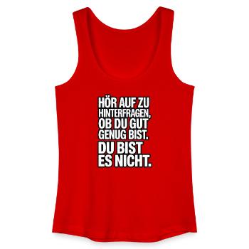 Hör auf zu hinterfragen ob du gut genug bist - Frauen Bio Tank Top - Rot - Vorne
