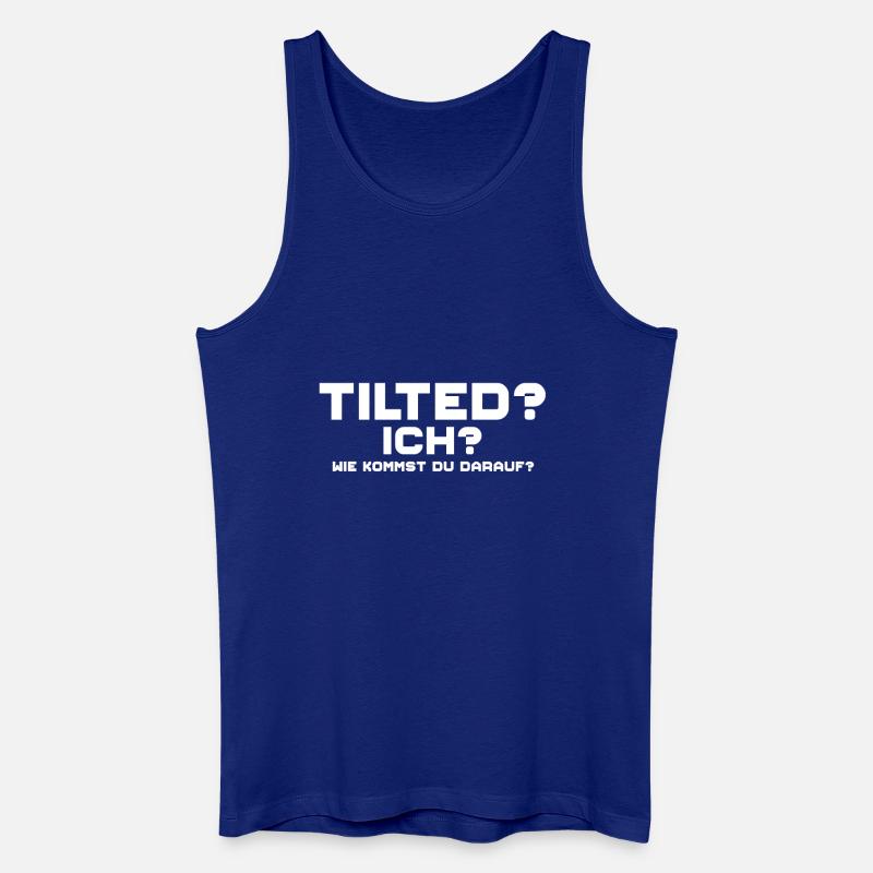 Tilted? Ich? Gamer Gaming Tilted - Männer Bio Tank Top - Königsblau