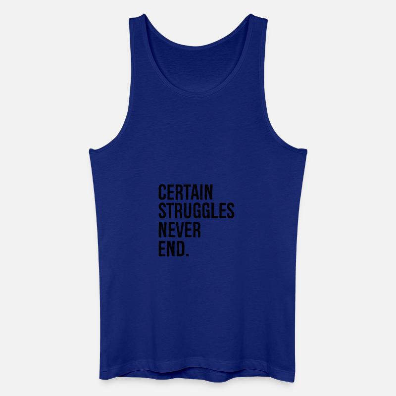certain struggles never end - Männer Bio Tank Top - Königsblau