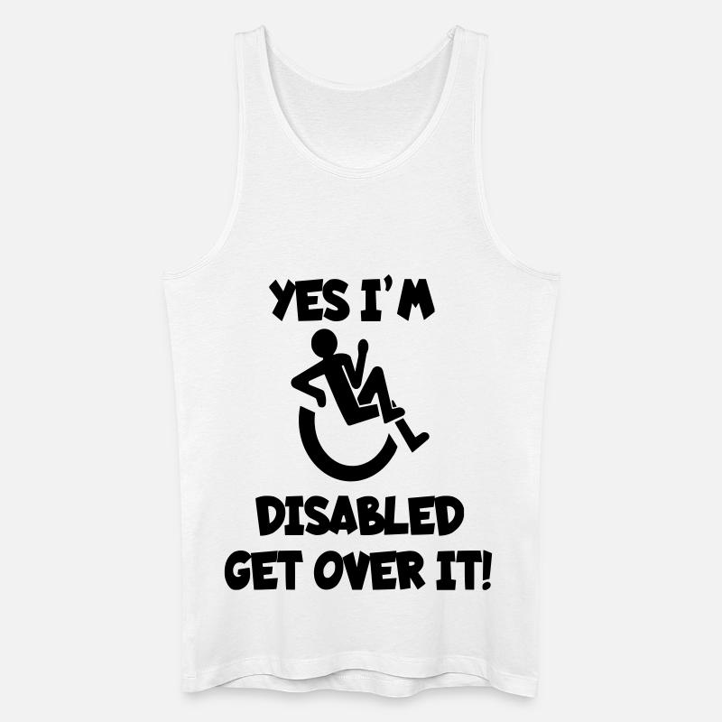 I am disabled. Get over it * - Men’s Organic Tank Top - white