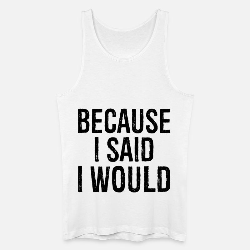because I said I would - Männer Bio Tank Top - Weiß
