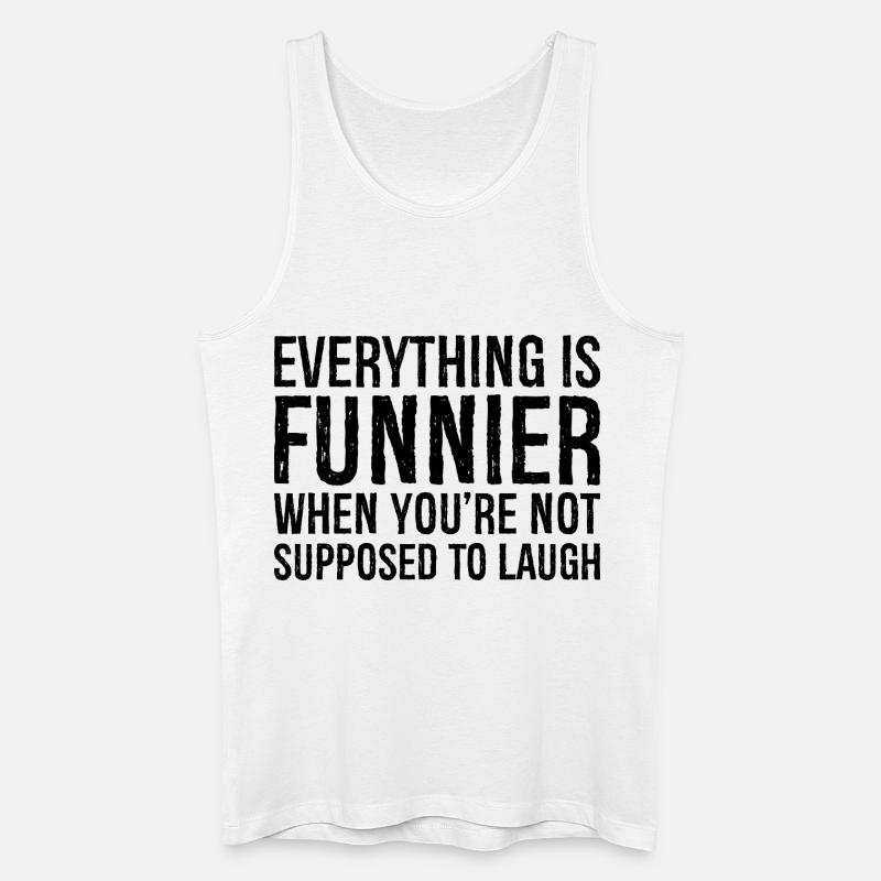 everything is funnier when you're not supposed - Männer Bio Tank Top - Weiß