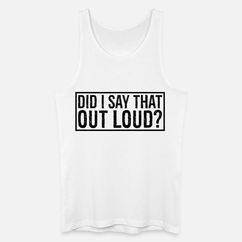 did I say that out loud - Männer Bio Tank Top - Weiß