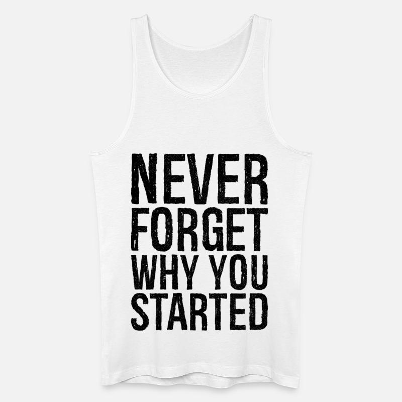 never forget why you started - Männer Bio Tank Top - Weiß