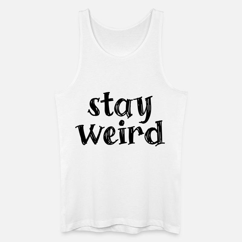 Stay weird - Männer Bio Tank Top - Weiß