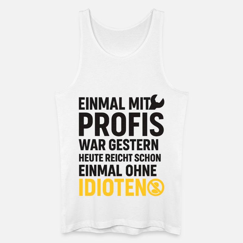 Einmal mit Profis – Ohne Idioten Design - Männer Bio Tank Top - Weiß