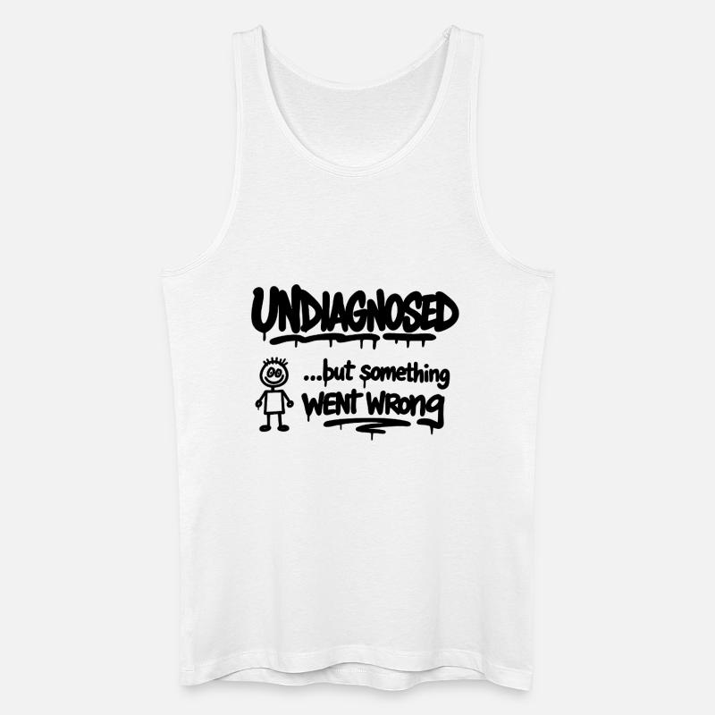 Undiagnosed – But Something Went Wrong Spruch - Männer Bio Tank Top - Weiß
