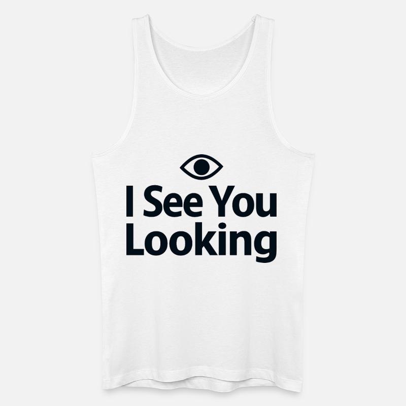 I See You Looking Statement Spruch - Männer Bio Tank Top - Weiß