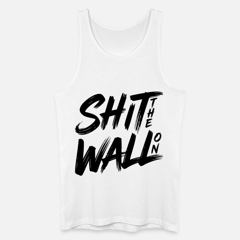 Shit the wall on - Männer Bio Tank Top - Weiß