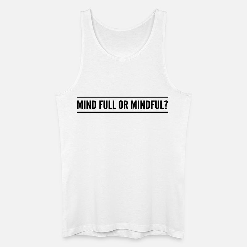 Geistig voll oder achtsam? - Männer Bio Tank Top - Weiß