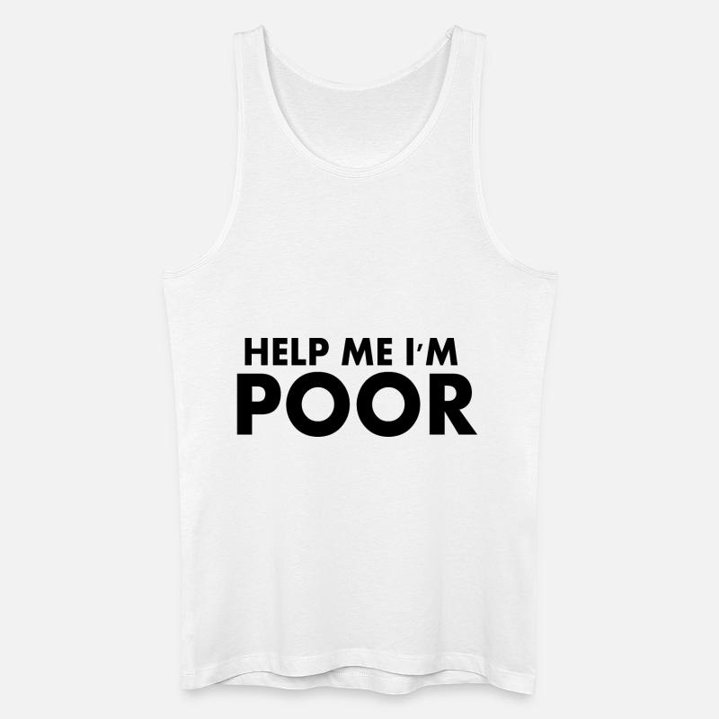 Help me im poor - Männer Bio Tank Top - Weiß