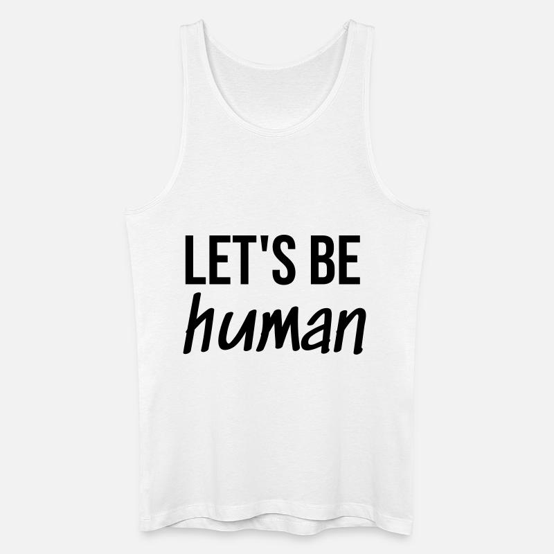 Let's be Human - Männer Bio Tank Top - Weiß
