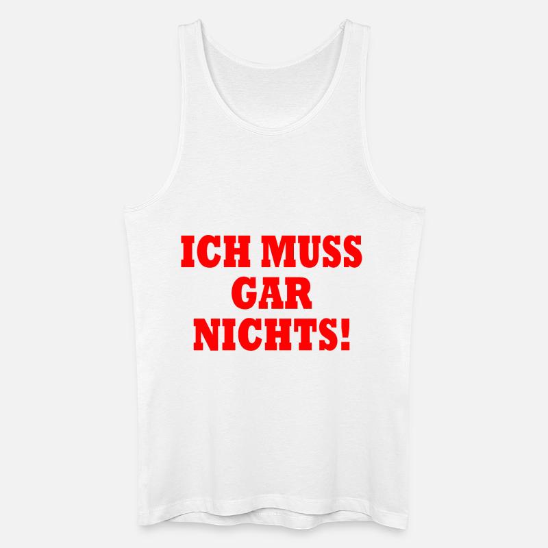 Ich muss gar nichts - Männer Bio Tank Top - Weiß