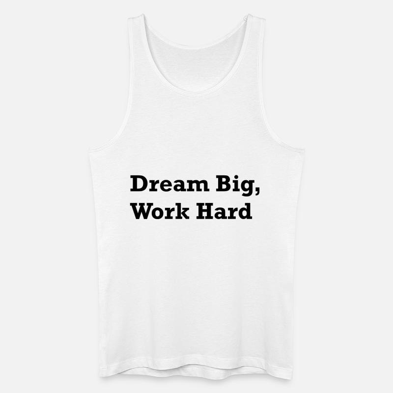 Dream Big, Work Hard - Männer Bio Tank Top - Weiß
