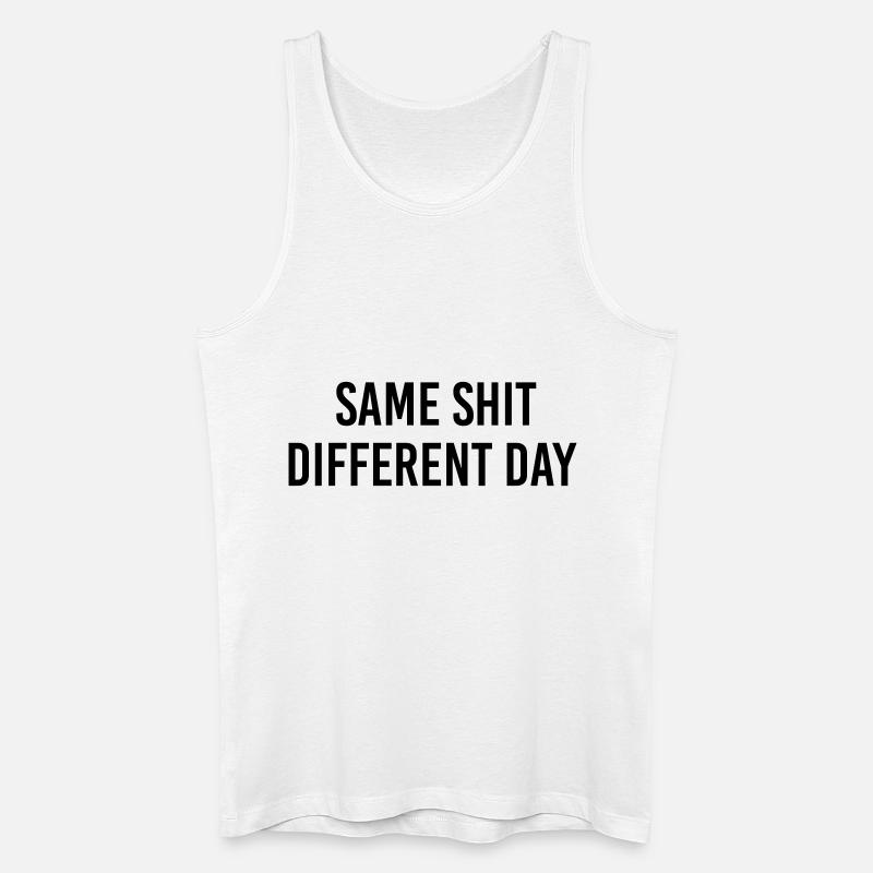 Same Shit different day - Männer Bio Tank Top - Weiß