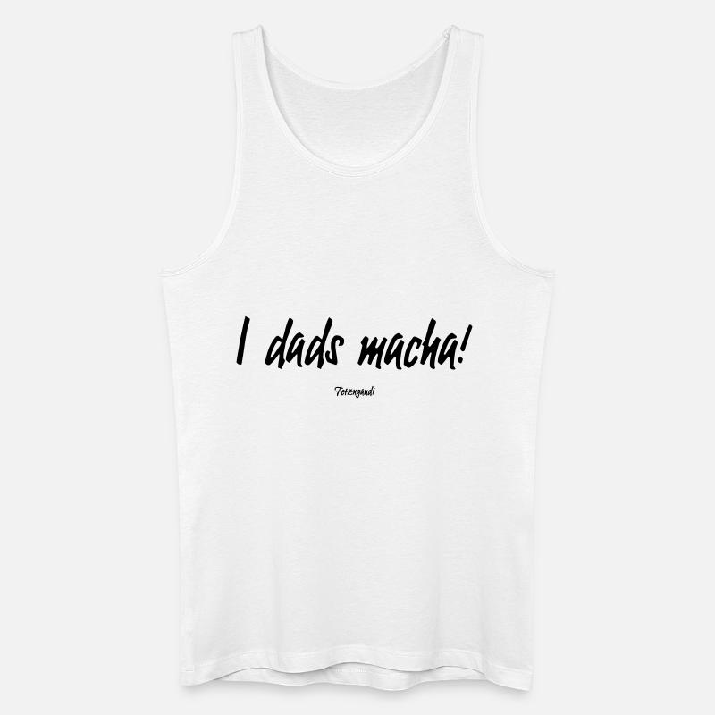 I dads macha - Männer Bio Tank Top - Weiß