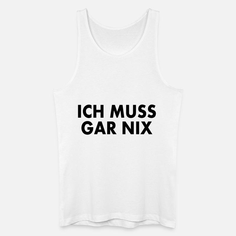 Ich muss gar nix - Männer Bio Tank Top - Weiß