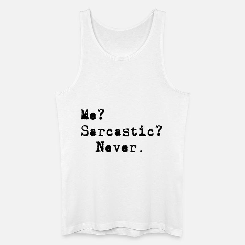 Me? Sarcastic? - Never. - Männer Bio Tank Top - Weiß