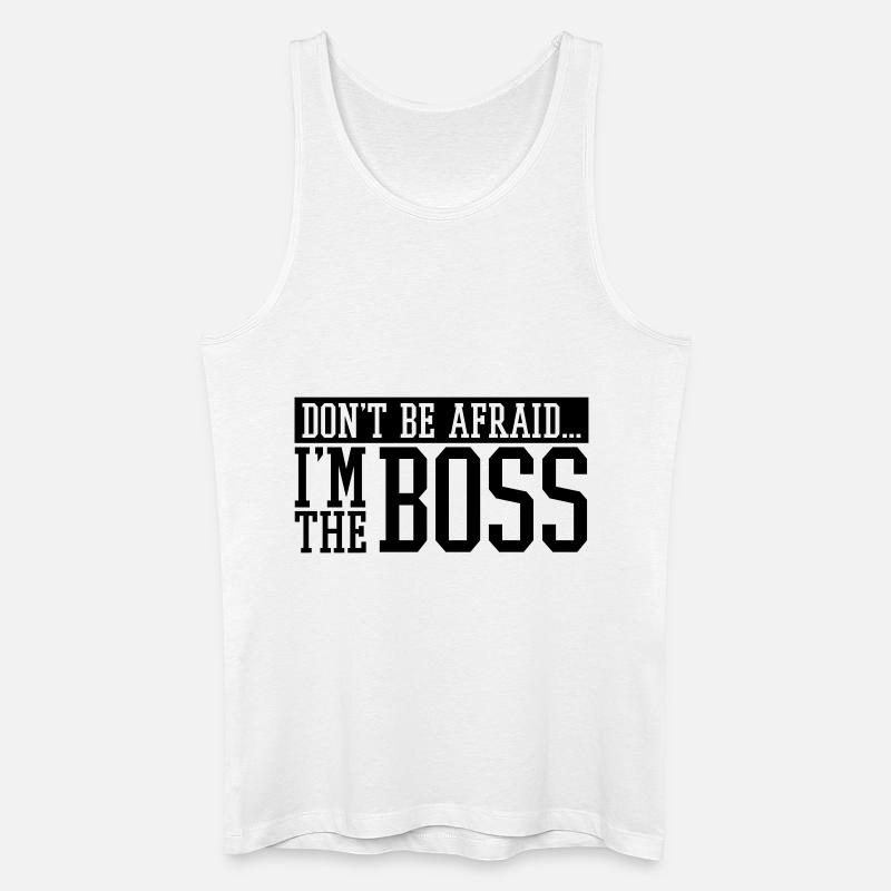 dont_be_afraid_im_the_boss_f1 - Männer Bio Tank Top - Weiß