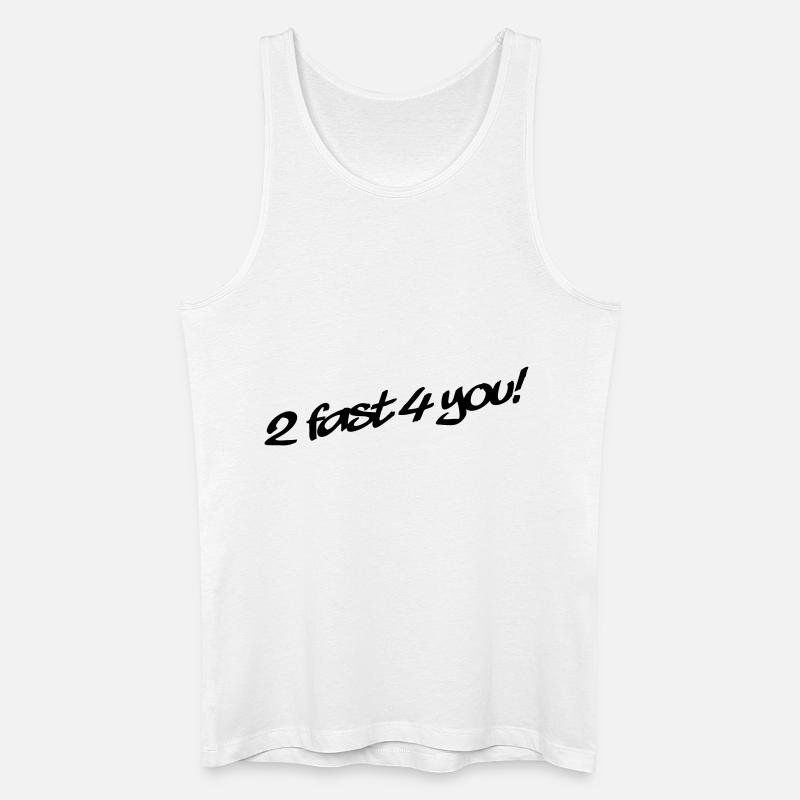 2 Fast 4 You - Männer Bio Tank Top - Weiß