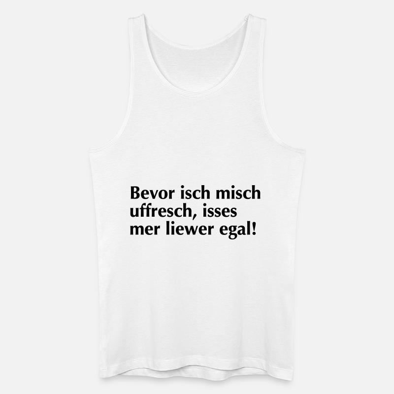 Bevor isch mich uffrech - Männer Bio Tank Top - Weiß
