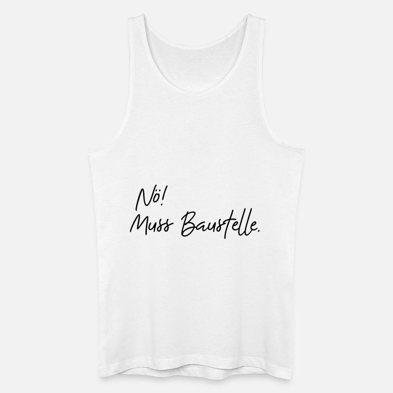 nö muss baustelle - Männer Bio Tank Top - Weiß