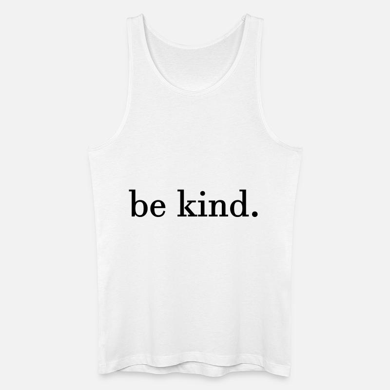 be kind. - Männer Bio Tank Top - Weiß