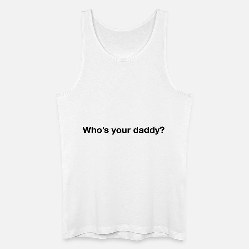 Who's your daddy? - Männer Bio Tank Top - Weiß