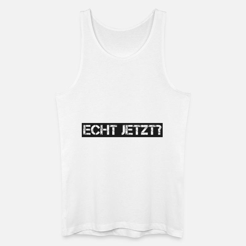 Spruch: echt jetzt - Männer Bio Tank Top - Weiß