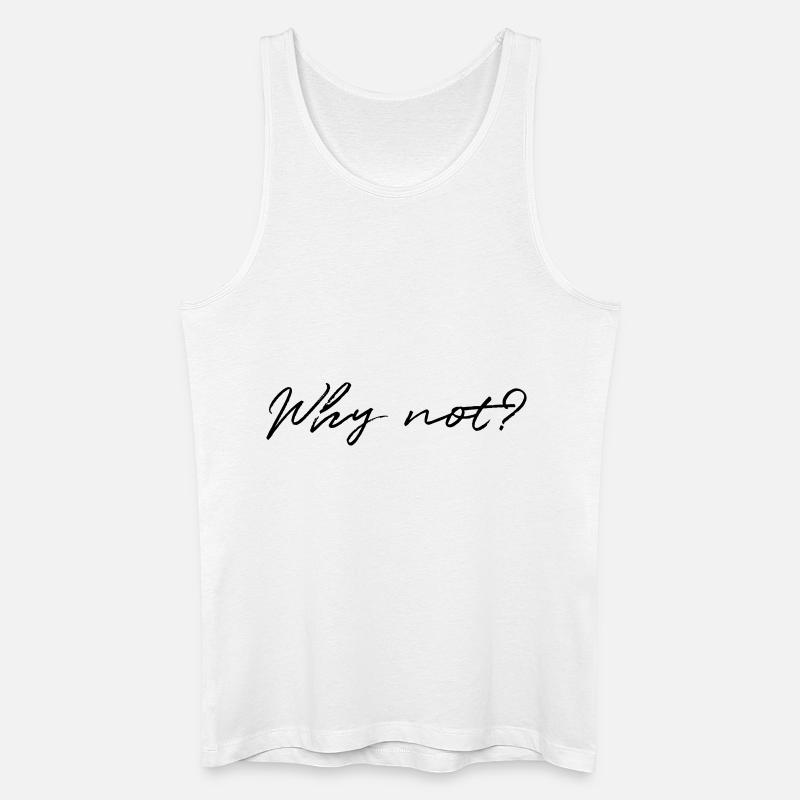 why not - Männer Bio Tank Top - Weiß