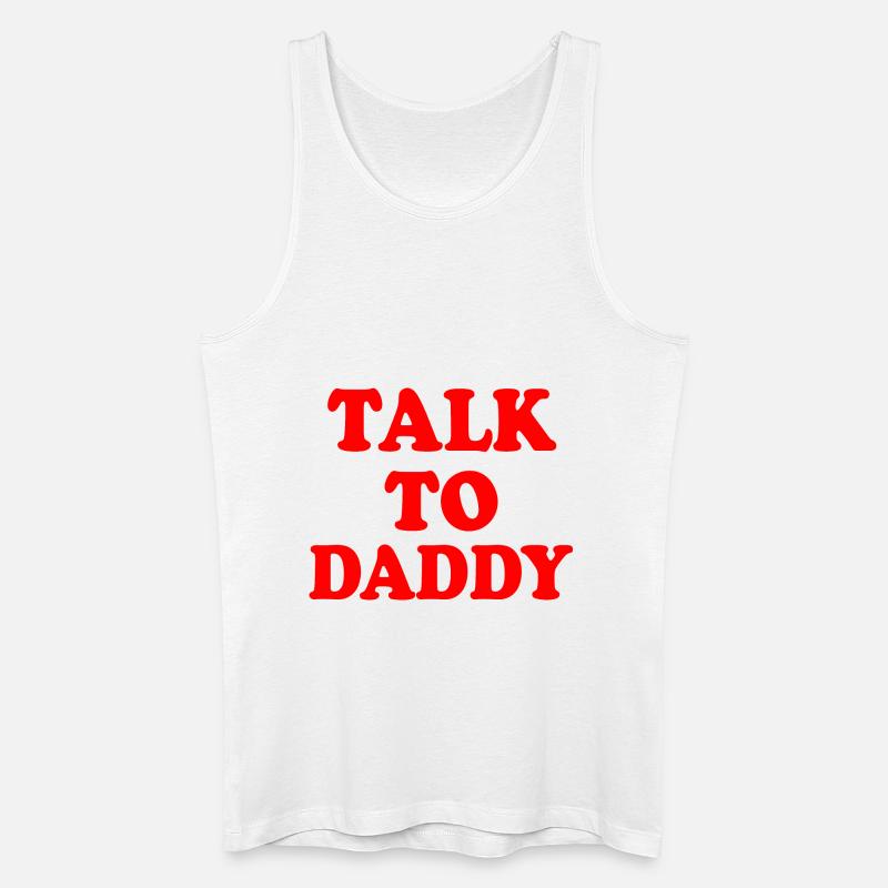 Talk to daddy - Männer Bio Tank Top - Weiß
