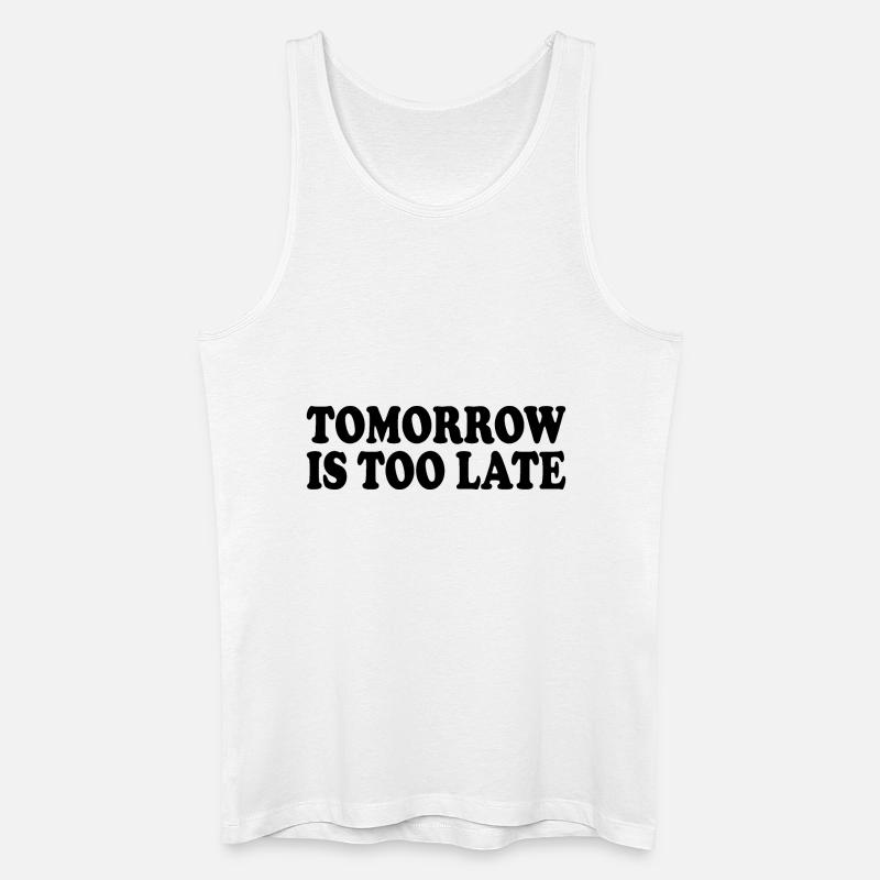 Tomorrow is too late - Männer Bio Tank Top - Weiß