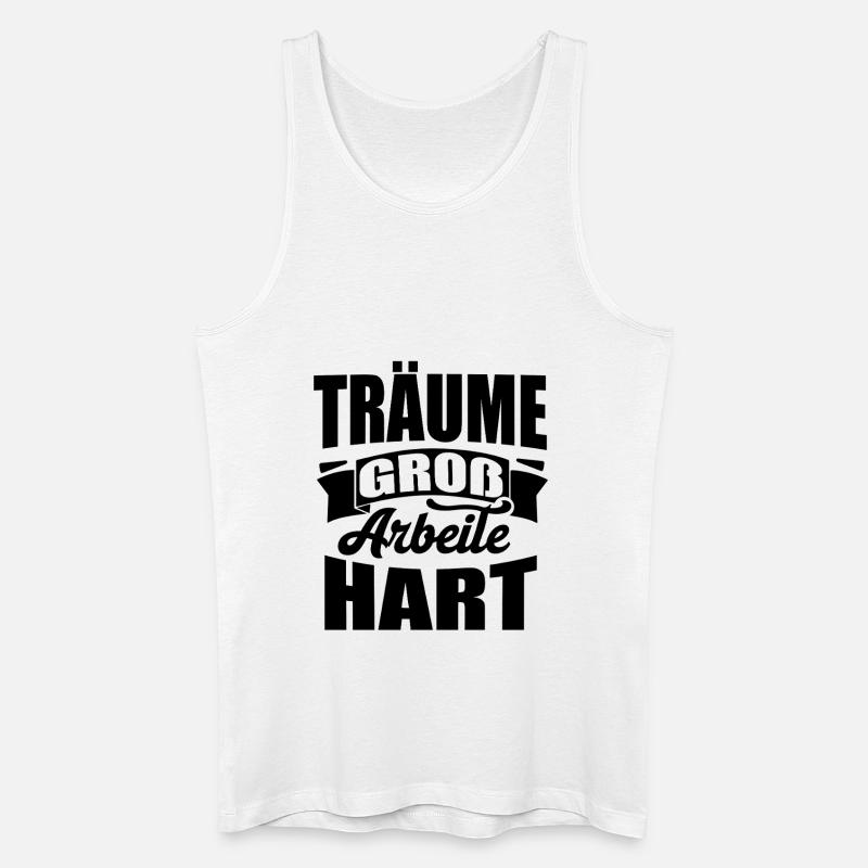 Träume groß Arbeite Hart - Männer Bio Tank Top - Weiß